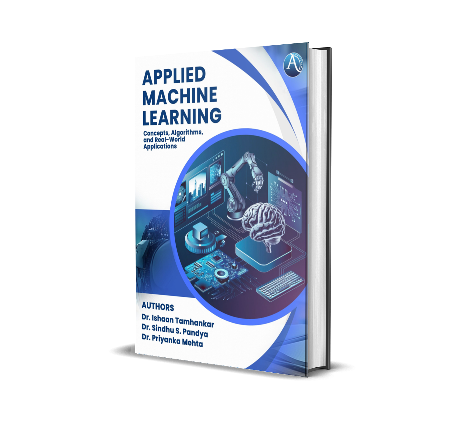 Applied Machine Learning: Concepts, Algorithms, And Real-World Applications