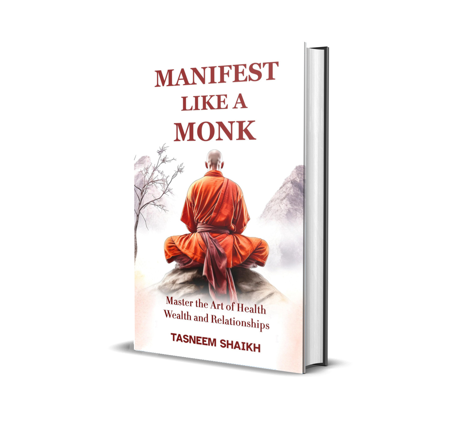 Manifest Like A Monk: Master the Art of Health, Wealth, and Relationships
