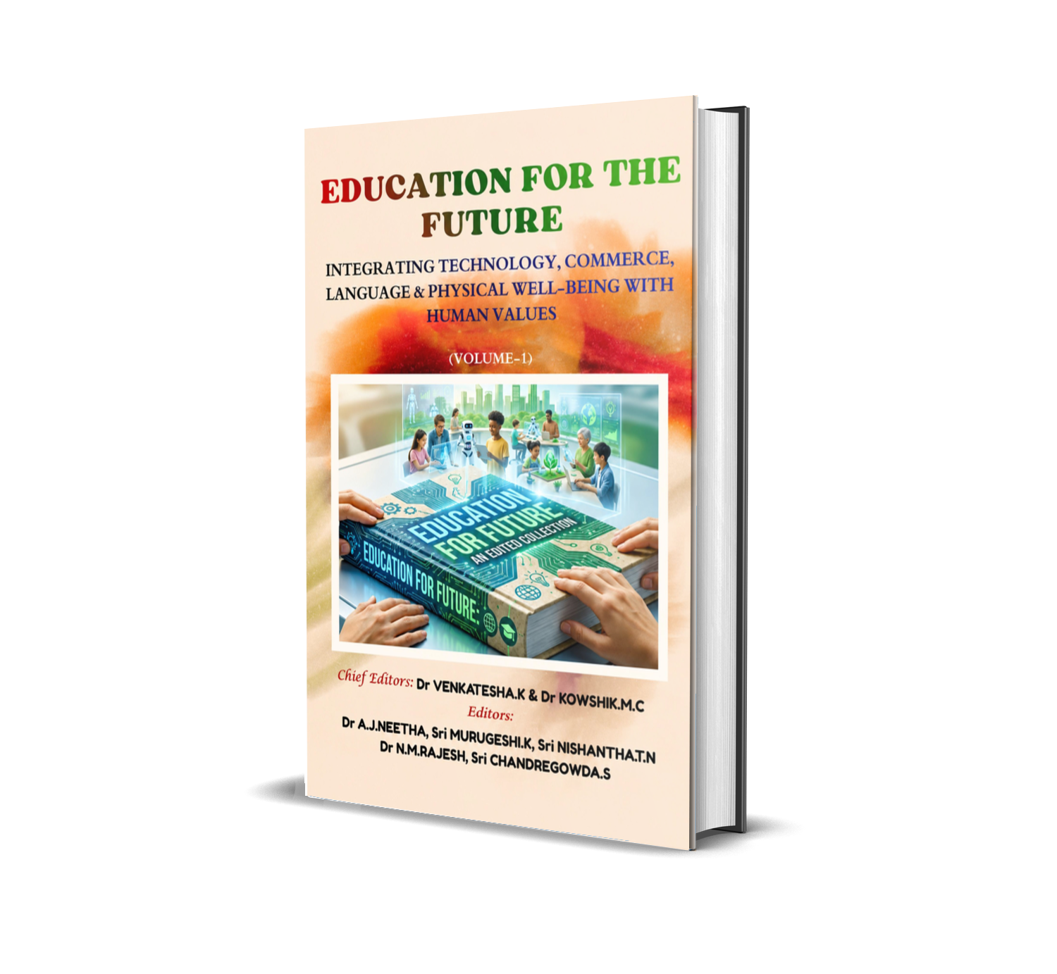 Education For The Future: Integrating Technology, Commerce, Language And Physical Well-Being With Human Values (VOLUME – 1)