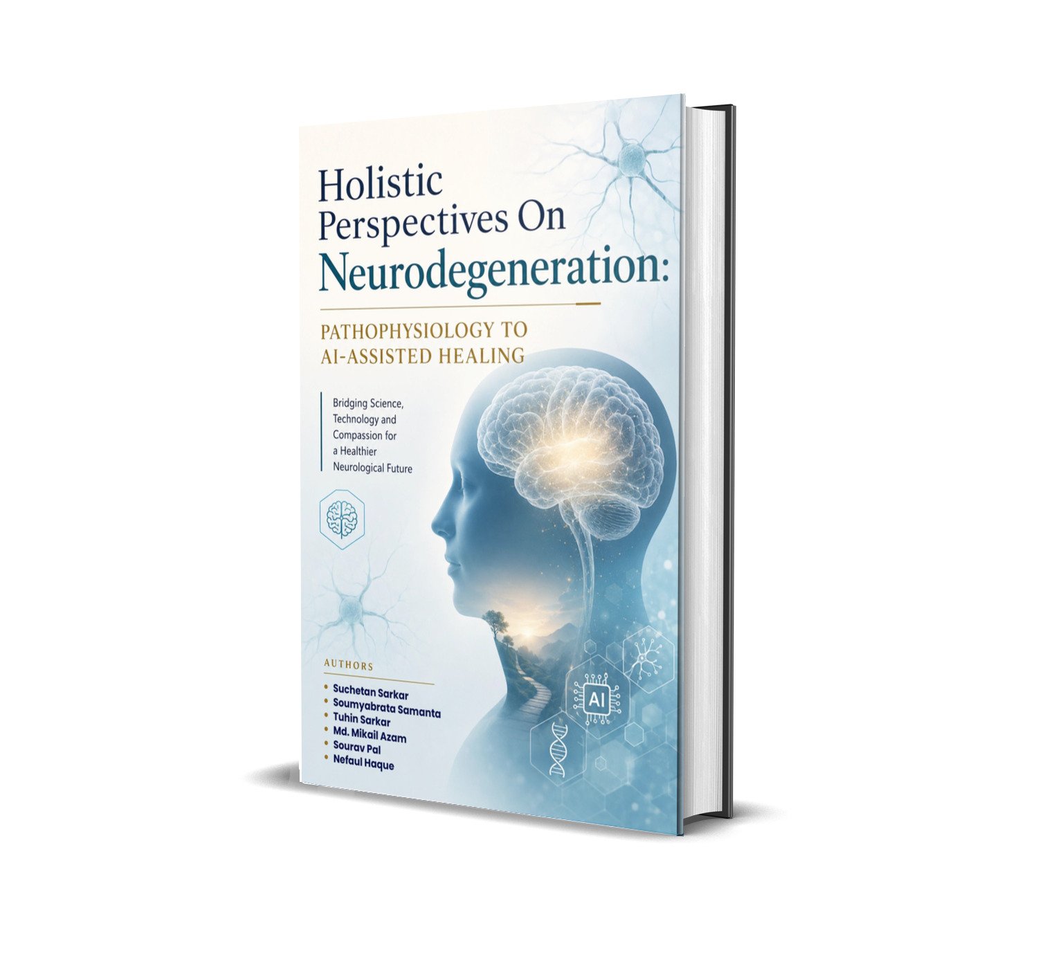 Holistic Perspectives On Neurodegeneration: Pathophysiology To AI-Assisted Healing